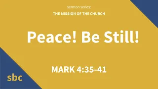 Peace! Be Still! | Mark 4:35-41 | Sunday Service