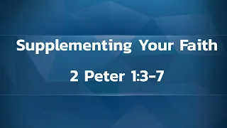 Supplementing Your Faith-2 Peter 1:3-7