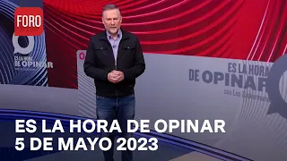 Es La Hora de Opinar - Programa completo: 5 de mayo 2023