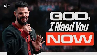 God, I Need You Now | Steven Furtick