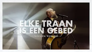 Elke traan is een gebed - Mozaiek Worship | Kees Kraayenoord