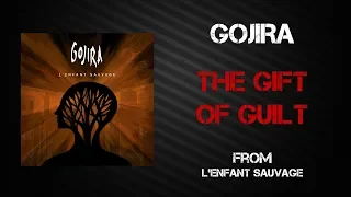 Gojira - The Gift of Guilt [Lyrics Video]