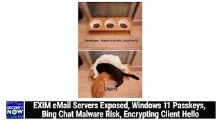 Encrypting ClientHello - EXIM eMail Servers Exposed, Windows 11 Passkeys,  Bing Chat Malware Risk