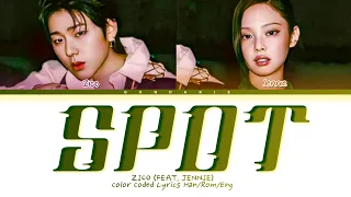 ZICO Spot (feat. JENNIE OF BLACKPINK) Lyrics (Color Coded Lyrics)