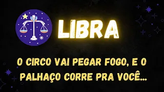 ♎️LIBRA🤡CIRCO VAI PEGAR FOGO, E O PALHAÇO CORRE PRA VOCÊ...