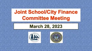 Joint School City Finance Committee Meeting March 28, 2023