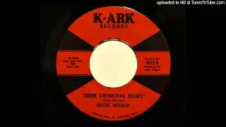 Eddie Noack - Beer Drinking Blues (K-Ark 902)