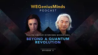 NEW PODCAST with Michio Kaku. Episode 2: Beyond a Quantum Revolution!