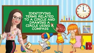 MATH 5 Q3 WEEK 4 IDENTIFYING TERMS RELATED TO A CIRCLE AND DRAWING CIRCLES WITH DIFFERENT RADII