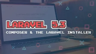 01  - Composer and the Laravel Installer
