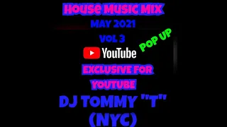 House Music Mix Pop Up May 2021 DJ TOMMY "T" (NYC)