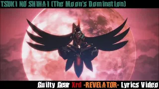TSUKI NO SHIHAI (The Moon's Domination) Lyrics Video - Guilty Gear Xrd