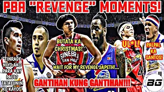 PBA "REVENGE/GANTIHAN" MOMENTS!