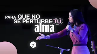 PARA QUE NO SE PERTURBE TU ALMA - Pastora Yesenia Then