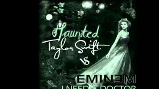 Taylor Swift ft. Eminem - Haunted/I Need A Doctor Mash-Up