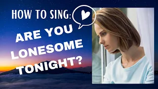 How to Sing: "Are You Lonesome Tonight?" made famous by Elvis Presley. Barbara Lewis - Vocal Coach.