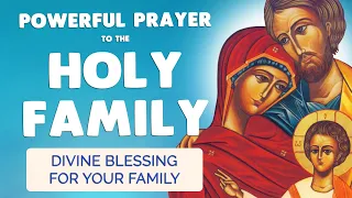 🙏 PRAYER to the HOLY FAMILY 🙏 for a DIVINE BLESSING ON your FAMILY