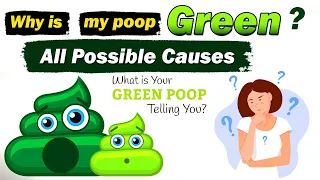 Why is my poop green ? All Possible Causes and Treatment.