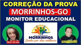 CORREÇÃO DA PROVA MONITOR EDUCACIONAL MORRINHOS-GO/Professores Chagas e Delma