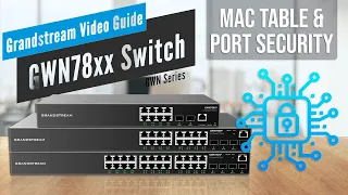 Video Guides - MAC Address Table & Port Security - GWN78xx Switch Series - Part8