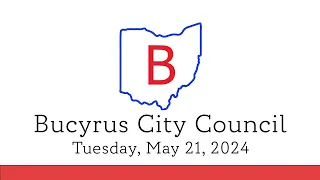 May 21, 2024, Bucyrus City Council Meeting