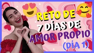 RETO DE AMOR PROPIO🥰 [Día 1] | 7 DÍAS para ❤️AMARTE con LOCURA❤️