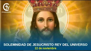 Solemnidad de Jesucristo Rey del Universo