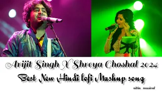 Arijit Singh X Shreya Ghoshal 2024 Superhit lofi Mashup song @nitin_musical.