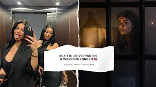 IK ZIT IN DE VERRADERS & WEEKEND LONDEN 🇬🇧 | SELMA OMARI VLOG 398