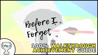 Before I Forget - 100% Walkthrough Achievement / Trophy Guide