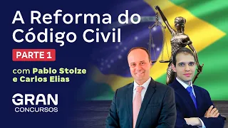 Reforma do Código Civil | Com Carlos Elias e Pablo Stolze | Parte 1