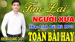 Tìm Lại Người Xưa,Tình Ngăn Đôi Bờ - Gia Tiến ♪ 120 Bài Nhạc Lính Hải Ngoại 1975 Toàn Bài Hay Bất Hủ