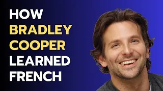 How Bradley Cooper Learned French