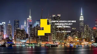 Dimitri Vegas & Like Mike x Sub Zero Project x Jimmy Newell - I Follow Rivers