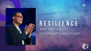 A.R. Bernard | “Are You An Ignorant Christian?” | Christian Cultural Center