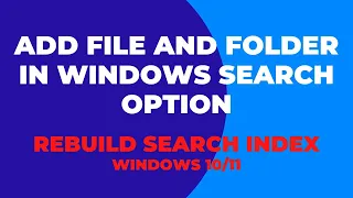 Add File And Folder In Windows Search Option | Rebuild Search Index