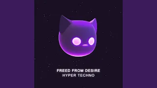FREED FROM DESIRE - HYPERTECHNO (SPED UP)