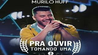 Murilo Huff - Pra ouvir tomando uma 2 (Ao vivo) 2021