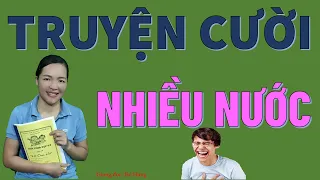 NHIỀU NƯỚC. Tuyển Tập truyện cười tiếu lâm hay vô đối  CƯỜI XỈU, Bé Hưng TV