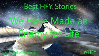 Best HFY Reddit Stories: We Have Made an Enemy for Life (r/HFY)