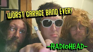 WORST GARAGE BAND EVER (radiohead)