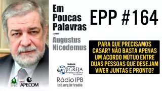 EPP #164 | PARA QUE PRECISAMOS CASAR? - AUGUSTUS NICODEMUS