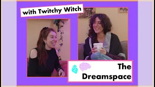The Dreamspace with Twitchy Witch