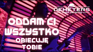 DEMETERS - Oddam Ci wszystko (Obiecuję Tobie) Koncert APOGEUM Live