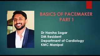 Pacemaker Concepts Part 1 - Dr Harsha Sagar. DM Resident. KMC Manipal. 26th May 2021.