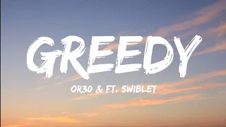 OR30, Ft. Swiblet-Greedy (Lyrics Video)