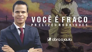 Pr Elizeu Rodrigues | Você É Fraco | Pregação