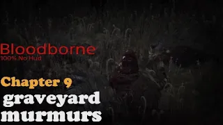 9. graveyard murmurs. Bloodborne no Hud 100%