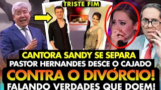 SANDY SE DIVORCIA E PASTOR HERNANDES DIAS LOPES DESCE O CAJADO CONTRA O DIVÓRCIO E FALA VERDADES!