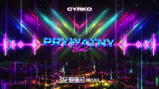 Cyrko - Prywatny Bal (DJ Skiba REMIX)